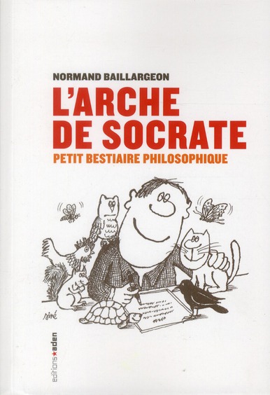 L' ARCHE DE SOCRATE - PETIT BESTIAIRE PHILOSOPHIQUE