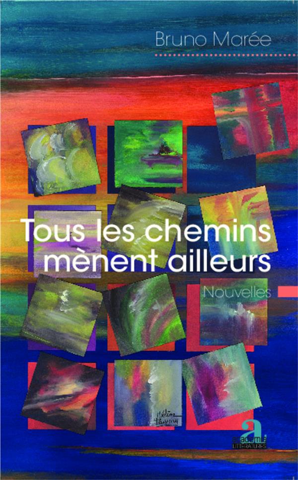 TOUS LES CHEMINS MENENT AILLEURS - NOUVELLES