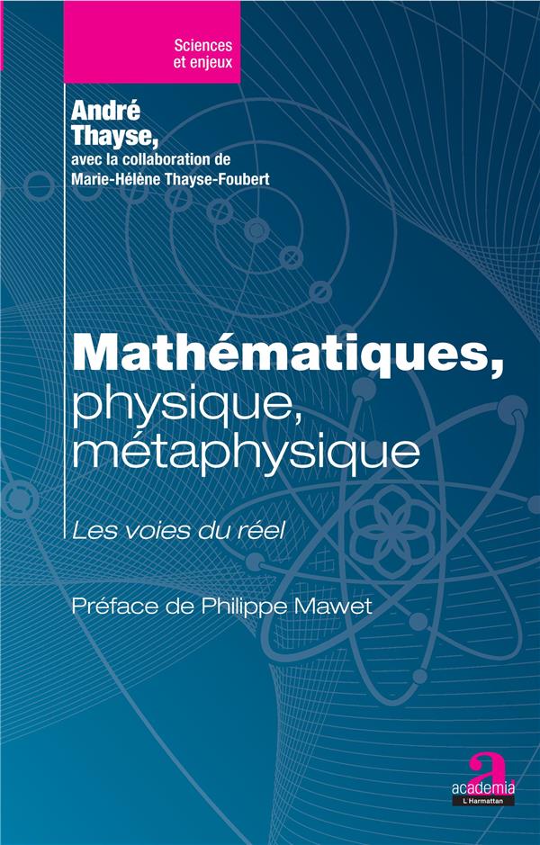 MATHEMATIQUES, PHYSIQUE, METAPHYSIQUE - LES VOIES DU REEL