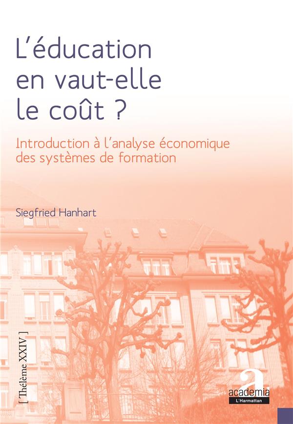 L'EDUCATION EN VAUT-ELLE LE COUT ? - INTRODUCTION A L'ANALYSE ECONOMIQUE DES SYSTEMES DE FORMATION