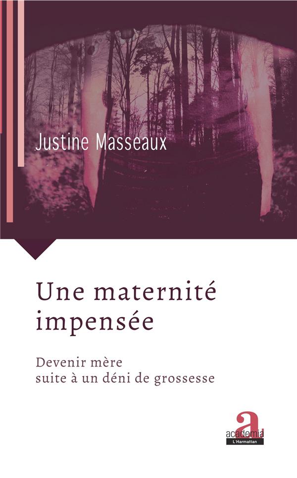 UNE MATERNITE IMPENSEE - DEVENIR MERE SUITE A UN DENI DE GROSSESSE