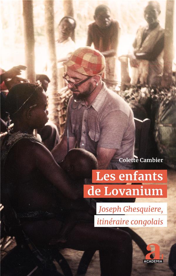 LES ENFANTS DE LOVANIUM - JOSEPH GHESQUIERE, ITINERAIRE CONGOLAIS