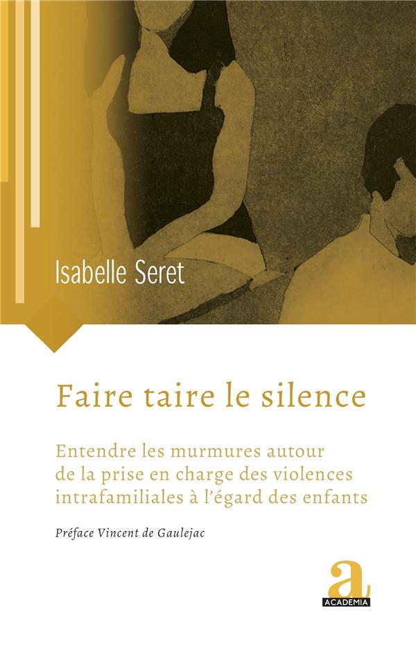FAIRE TAIRE LE SILENCE - ENTENDRE LES MURMURES AUTOUR DE LA PRISE EN CHARGE DES VIOLENCES INTRAFAMIL