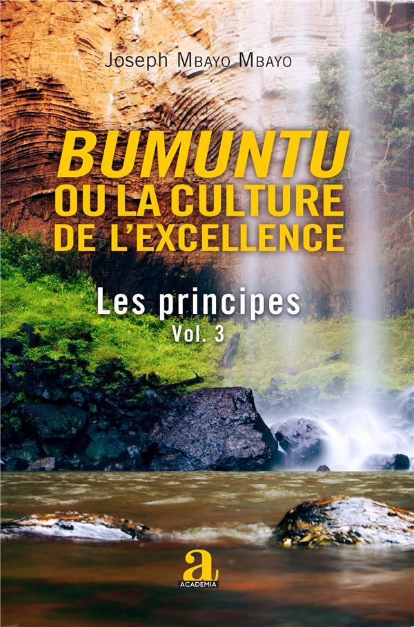 BUMUNTU OU LA CULTURE DE L'EXCELLENCE - VOLUME 3 - LES PRINCIPES