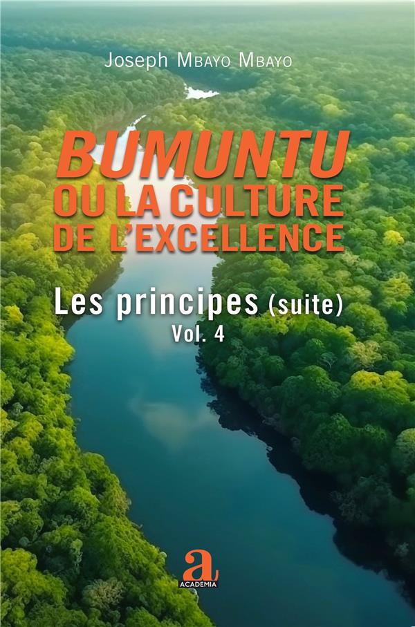 BUMUNTU OU LA CULTURE DE L'EXCELLENCE - VOLUME 4 - LES PRINCIPES (SUITE)