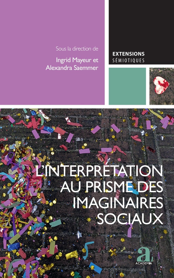 L'INTERPRETATION AU PRISME DES IMAGINAIRES SOCIAUX - VOL02 - L'APPORT DES SIC A LA SEMIOTIQUE, VOL.