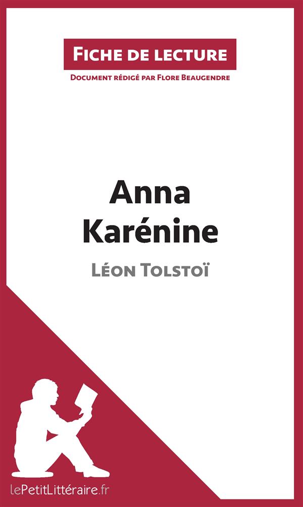 ANNA KARENINE DE LEON TOLSTOI (FICHE DE LECTURE) - RESUME COMPLET ET ANALYSE DETAILLEE DE L'OEUVRE