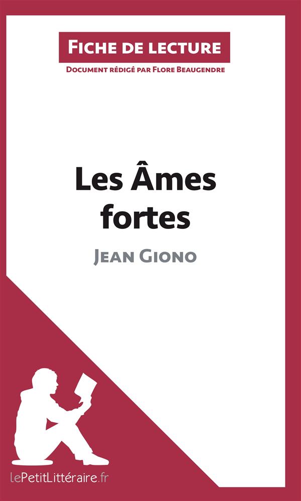 LES AMES FORTES DE JEAN GIONO (FICHE DE LECTURE) - RESUME COMPLET ET ANALYSE DETAILLEE DE L'OEUVRE