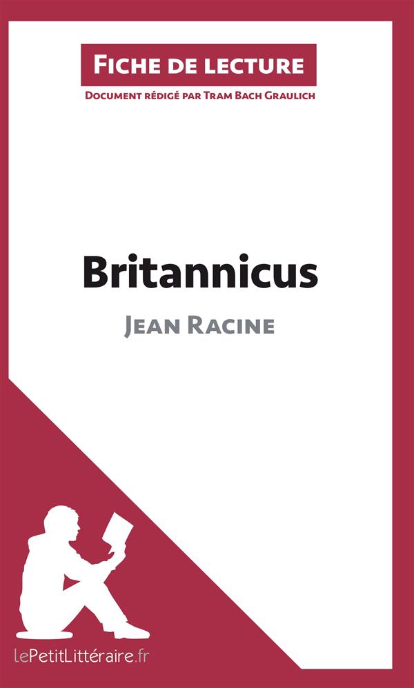 BRITANNICUS DE JEAN RACINE (ANALYSE DE L'OEUVRE) - COMPRENDRE LA LITTERATURE AVEC LEPETITLITTERAIRE.