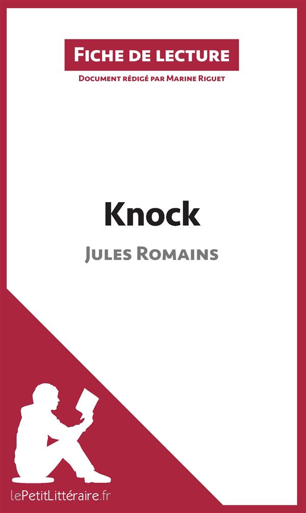 KNOCK DE JULES ROMAINS (FICHE DE LECTURE) - RESUME COMPLET ET ANALYSE DETAILLEE DE L'OEUVRE