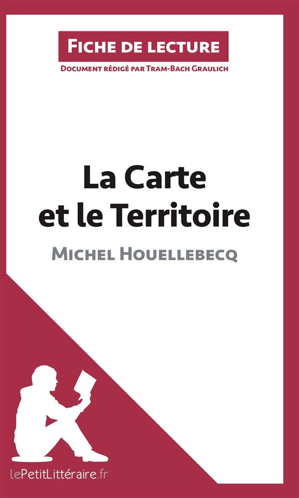 LA CARTE ET LE TERRITOIRE DE MICHEL HOUELLEBECQ (ANALYSE DE L'OEUVRE) - COMPRENDRE LA LITTERATURE AV