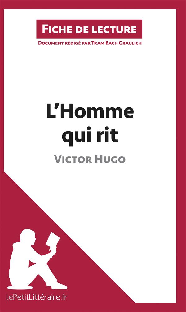 L'HOMME QUI RIT DE VICTOR HUGO (FICHE DE LECTURE) - RESUME COMPLET ET ANALYSE DETAILLEE DE L'OEUVRE