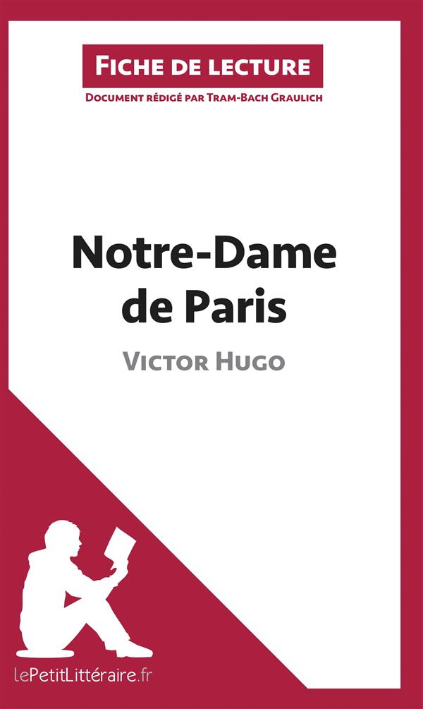 NOTRE-DAME DE PARIS DE VICTOR HUGO (FICHE DE LECTURE) - RESUME COMPLET ET ANALYSE DETAILLEE DE L'OEU