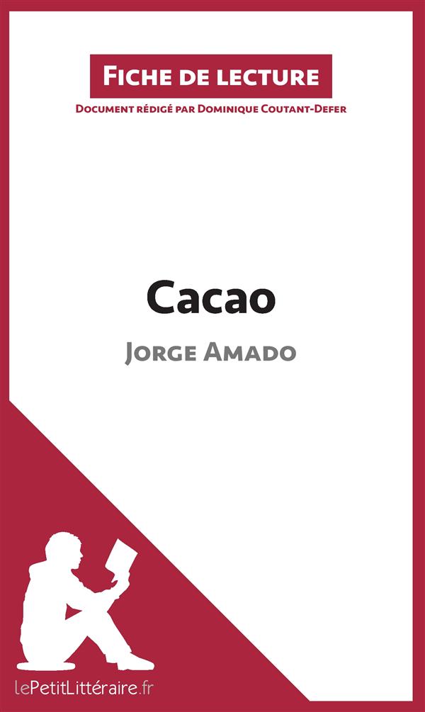 CACAO DE JORGE AMADO (FICHE DE LECTURE) - RESUME COMPLET ET ANALYSE DETAILLEE DE L'OEUVRE