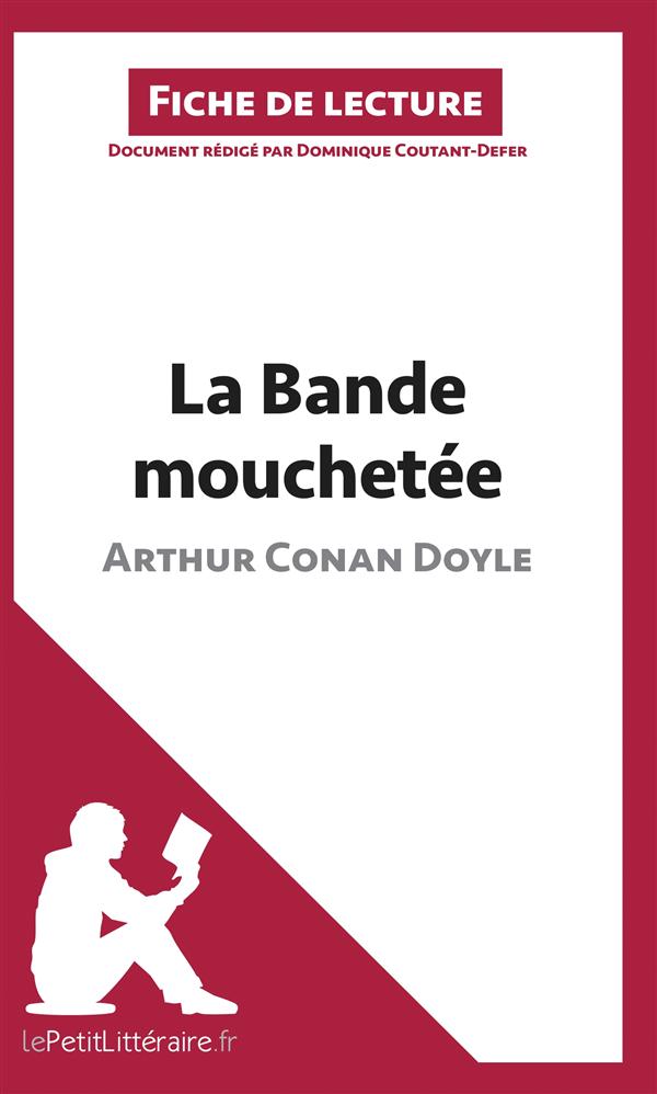 LA BANDE MOUCHETEE D'ARTHUR CONAN DOYLE (FICHE DE LECTURE) - RESUME COMPLET ET ANALYSE DETAILLEE DE