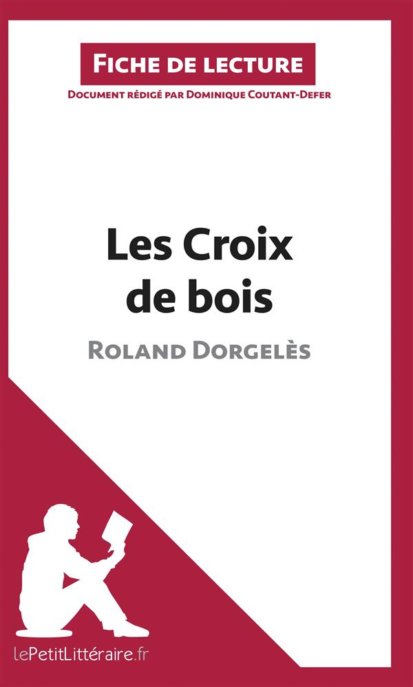 LES CROIX DE BOIS DE ROLAND DORGELES (FICHE DE LECTURE) - RESUME COMPLET ET ANALYSE DETAILLEE DE L'O