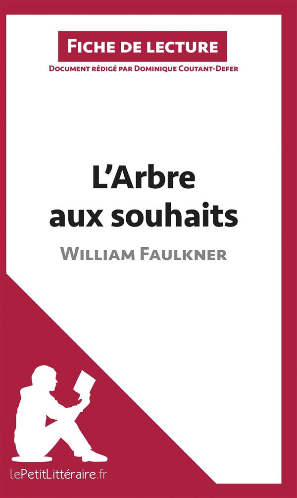 L'ARBRE AUX SOUHAITS DE WILLIAM FAULKNER (FICHE DE LECTURE) - RESUME COMPLET ET ANALYSE DETAILLEE DE