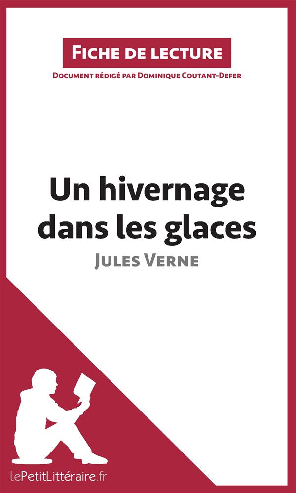 UN HIVERNAGE DANS LES GLACES DE JULES VERNE (FICHE DE LECTURE) - RESUME COMPLET ET ANALYSE DETAILLEE