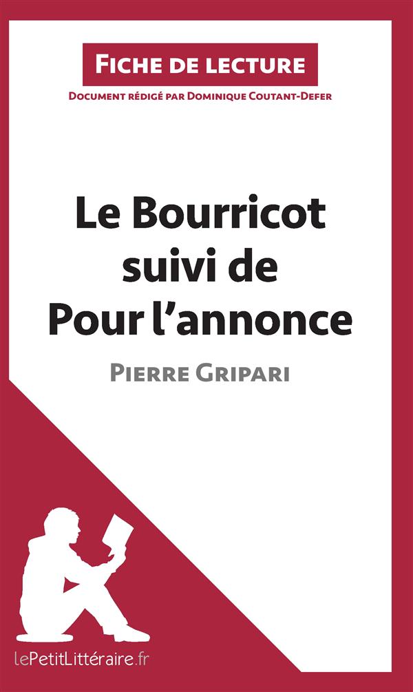 LE BOURRICOT SUIVI DE POUR L'ANNONCE DE PIERRE GRIPARI (FICHE DE LECTURE) - RESUME COMPLET ET ANALYS