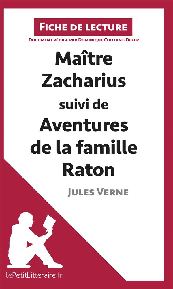 MAITRE ZACHARIUS SUIVI DE AVENTURES DE LA FAMILLE RATON DE JULES VERNE (FICHE DE LECTURE) - RESUME C