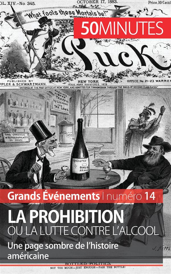 LA PROHIBITION OU LA LUTTE CONTRE L'ALCOOL - UNE PAGE SOMBRE DE L'HISTOIRE AMERICAINE