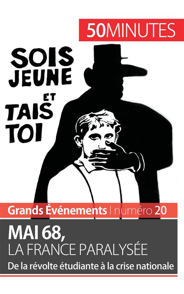 MAI 68, LA FRANCE PARALYSEE - DE LA REVOLTE ETUDIANTE A LA CRISE NATIONALE