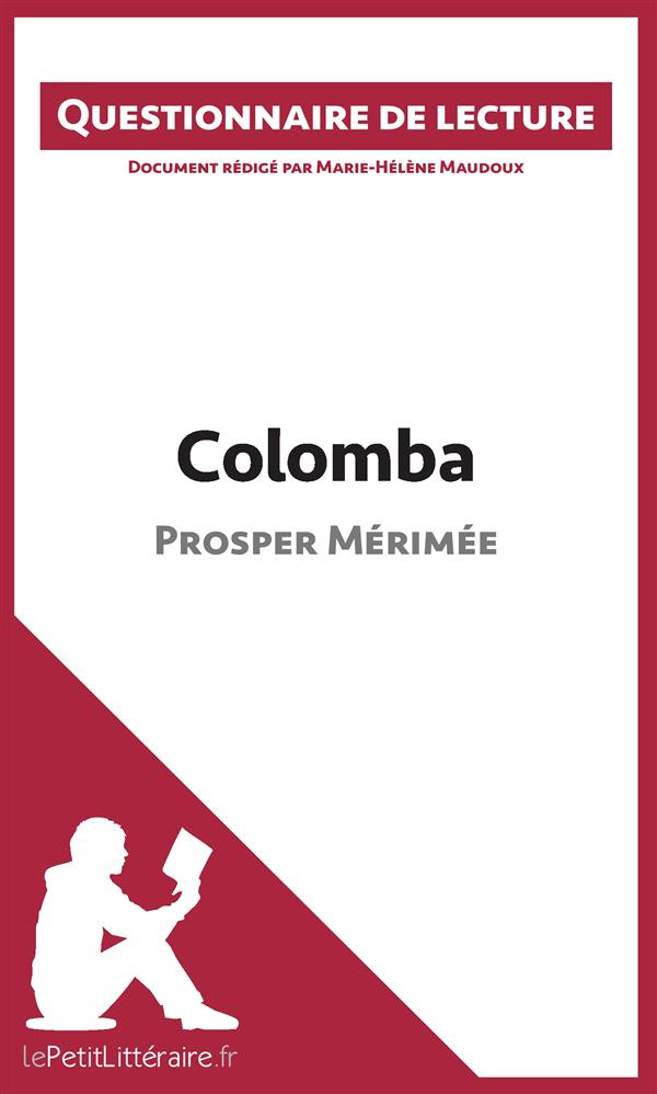 COLOMBA DE PROSPER MERIMEE (QUESTIONNAIRE DE LECTURE) - DOCUMENT REDIGE PAR MARIE-HELENE MAUDOUX