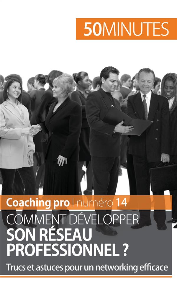 LES CLES DU NETWORKING - TECHNIQUES ET ASTUCES POUR DEVENIR UN AS DU NETWORKING