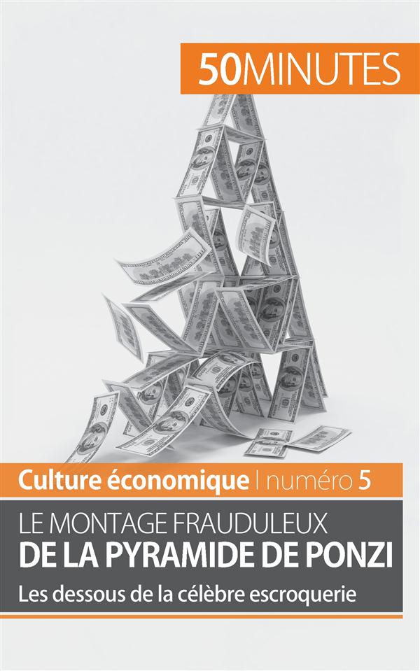 LE MONTAGE FRAUDULEUX DE LA PYRAMIDE DE PONZI - LES DESSOUS DE LA CELEBRE ESCROQUERIE