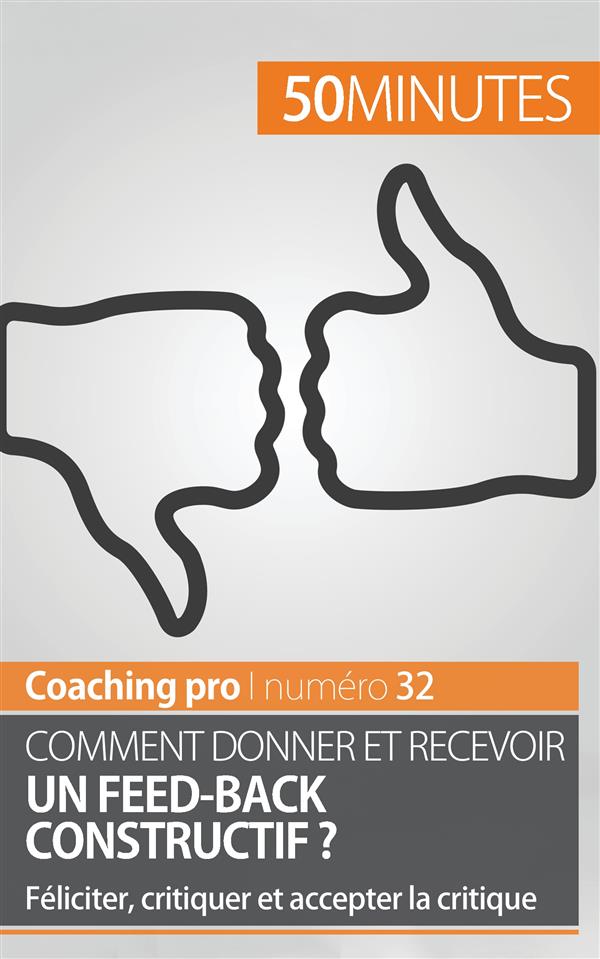 DONNER ET RECEVOIR DU FEED-BACK - TRANSMETTRE ET RECEVOIR DES CRITIQUES CONSTRUCTIVES
