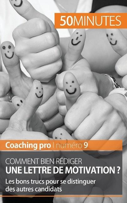 REDIGER UNE LETTRE DE MOTIVATION EFFICACE - TECHNIQUES ET ASTUCES POUR SE DIFFERENCIER DES AUTRES CA