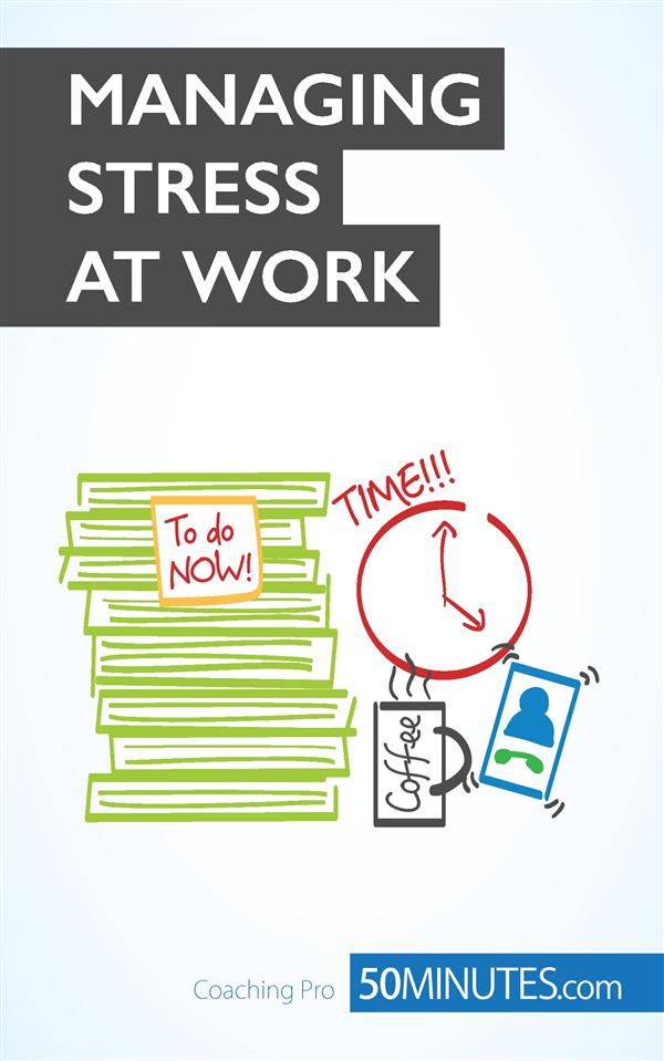 THE KEY TO MANAGING STRESS AT WORK - SAY NO! TO STRESS AT WORK