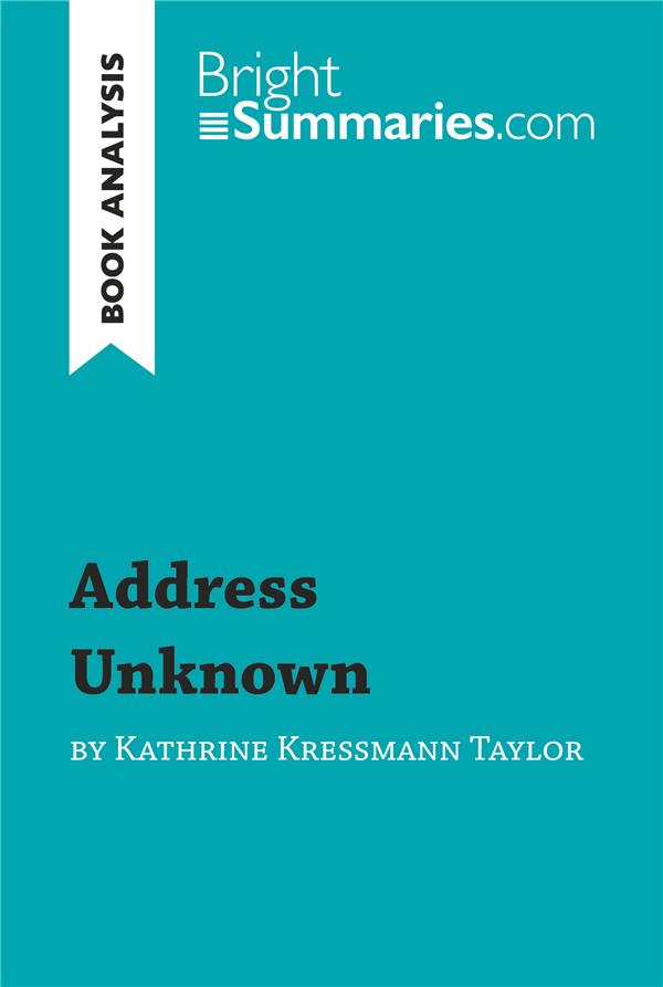 BOOK ANALYSIS: ADDRESS UNKNOWN BY KATHRINE KRESSMANN TAYLOR - SUMMARY, ANALYSIS AND READING GUIDE