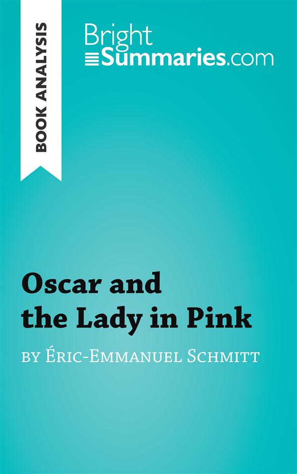 BOOK ANALYSIS: OSCAR AND THE LADY IN PINK BY ERIC-EMMANUEL SCHMITT - SUMMARY, ANALYSIS AND READING G