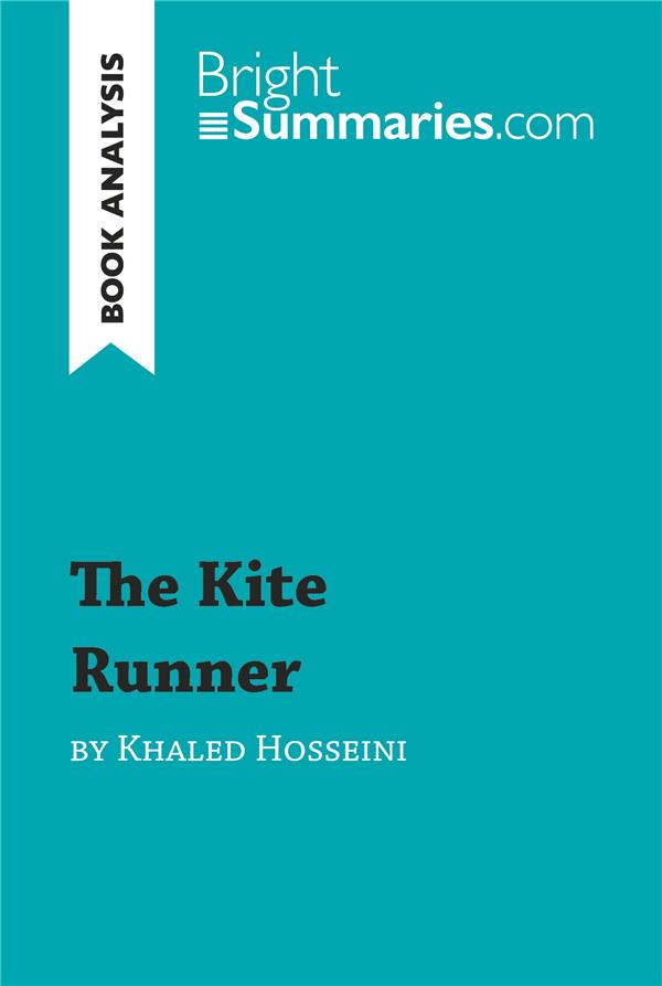 THE KITE RUNNER BY KHALED HOSSEINI BOOK ANALYSIS - DETAILED SUMMARY ANALYSIS AND