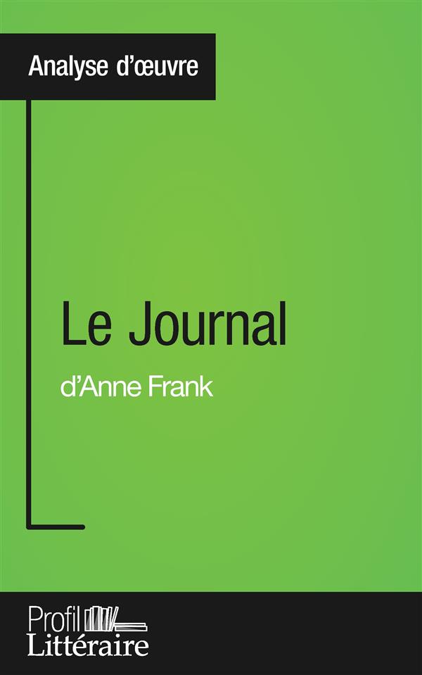 LE JOURNAL D'ANNE FRANK (ANALYSE APPROFONDIE) - APPROFONDISSEZ VOTRE LECTURE DES ROMANS CLASSIQUES E