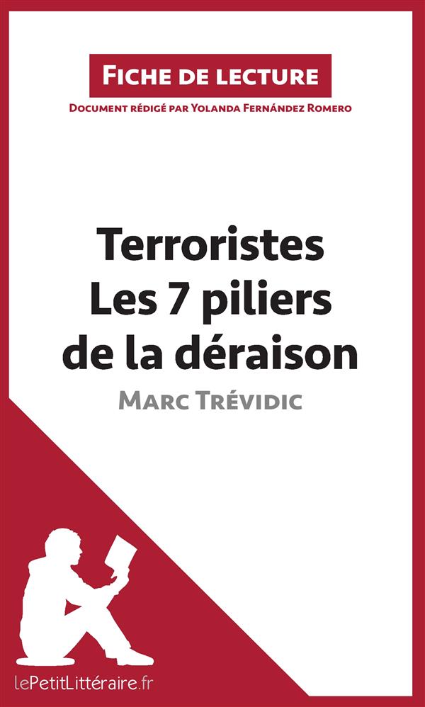 TERRORISTES. LES 7 PILIERS DE LA DERAISON DE MARC TREVIDIC (FICHE DE LECTURE) - RESUME COMPLET ET AN