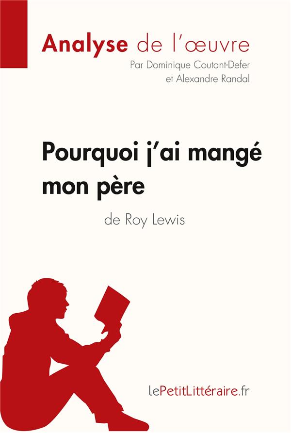 POURQUOI J'AI MANGE MON PERE DE ROY LEWIS (ANALYSE DE L'OEUVRE) - COMPRENDRE LA LITTERATURE AVEC LEP