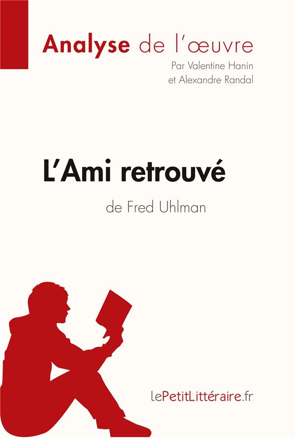 L'AMI RETROUVE DE FRED UHLMAN (ANALYSE DE L'OEUVRE) - COMPRENDRE LA LITTERATURE AVEC LEPETITLITTERAI