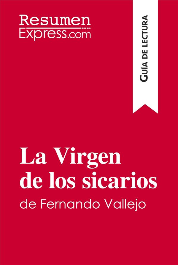 LA VIRGEN DE LOS SICARIOS DE FERNANDO VALLEJO GU A DE LECTURA - RESUMEN Y ANALISIS COMPLETO