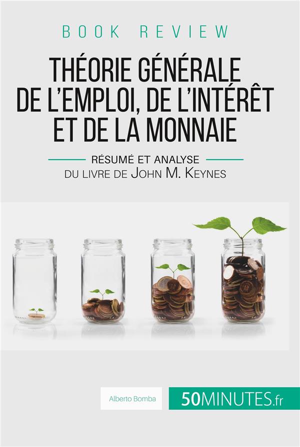 BOOK REVIEW : THEORIE GENERALE DE L'EMPLOI, DE L'INTERET ET DE LA MONNAIE - RESUME ET ANALYSE DU LIV