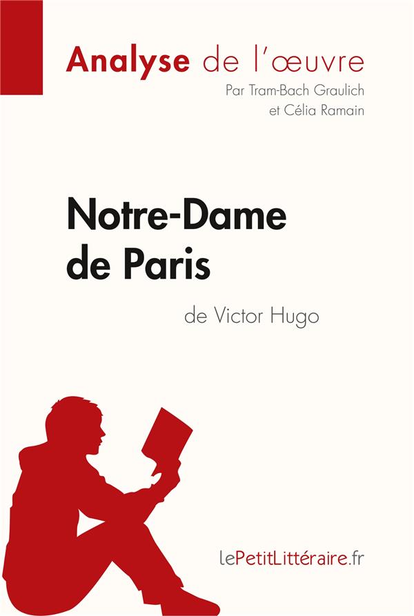 NOTRE-DAME DE PARIS DE VICTOR HUGO (ANALYSE DE L'OEUVRE) - COMPRENDRE LA LITTERATURE AVEC LEPETITLIT