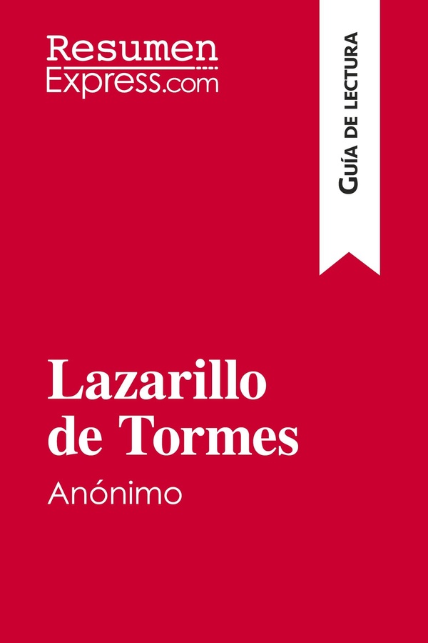 LAZARILLO DE TORMES DE AN NIMO GU A DE LECTURA - RESUMEN Y ANALISIS COMPLETO