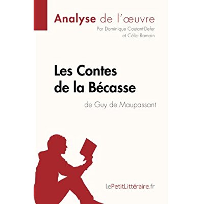 CONTES DE LA BECASSE DE GUY DE MAUPASSANT (ANALYSE DE L'OEUVRE) - COMPRENDRE LA LITTERATURE AVEC LEP