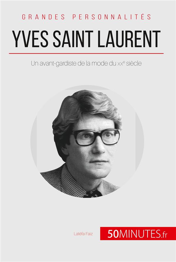 YVES SAINT LAURENT - UN AVANT-GARDISTE DE LA MODE DU XXE SIECLE