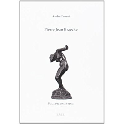 PIERRE JEAN BRAECKE - SCULTPEUR INTIME