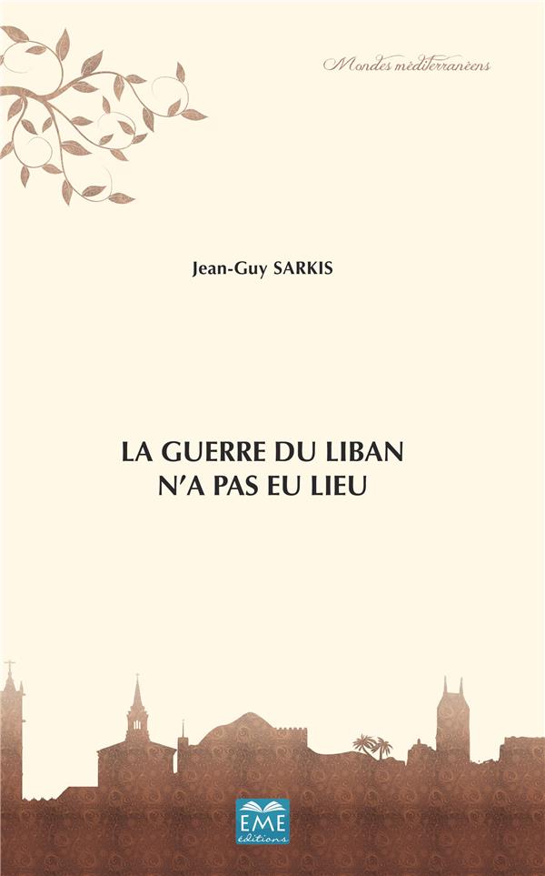 LA GUERRE DU LIBAN N'A PAS EU LIEU