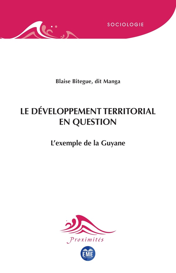 LE DEVELOPPEMENT TERRITORIAL EN QUESTION - L'EXEMPLE DE LA GUYANE