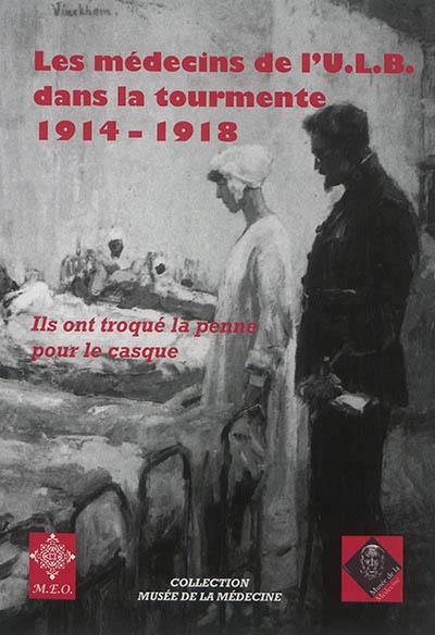 LES MEDECINS DE L'ULB DANS LA TOURMENTE 1914-1918
