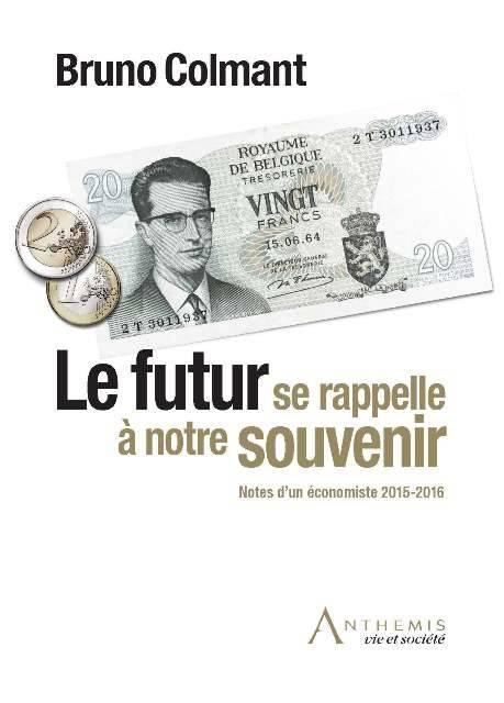 LE FUTUR SE RAPPELLE A NOTRE SOUVENIR - NOTES D'UN ECONOMISTE 2015-2016